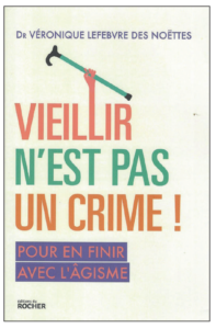 Vieillir n’est pas un crime. Pour en finir avec l’âgisme